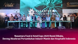 Nusantara Food & Hotel Expo 2025 Resmi Dibuka, Dorong Akselerasi Pertumbuhan Industri Mamin dan Hospitaliti Indonesia